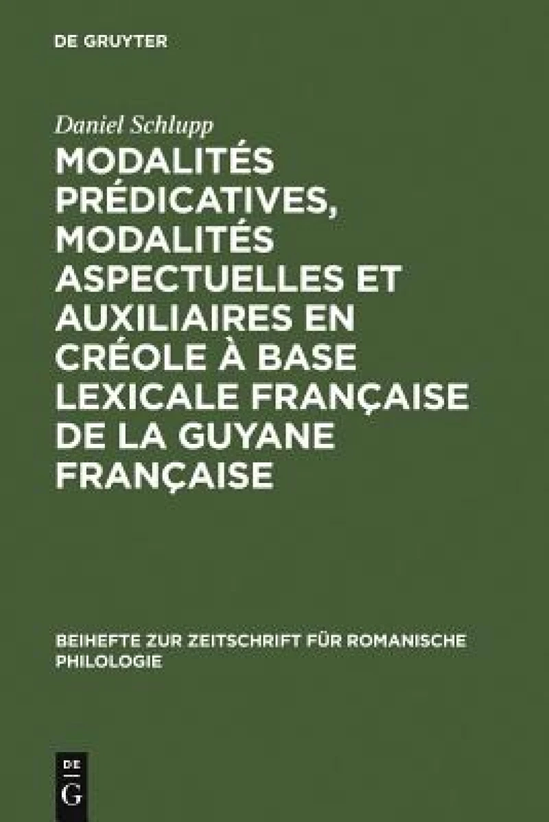 Modalités Prédicatives, Modalités Aspectuelles Et Auxiliaires En Créole À Base Lexicale Française De La Guyane Française