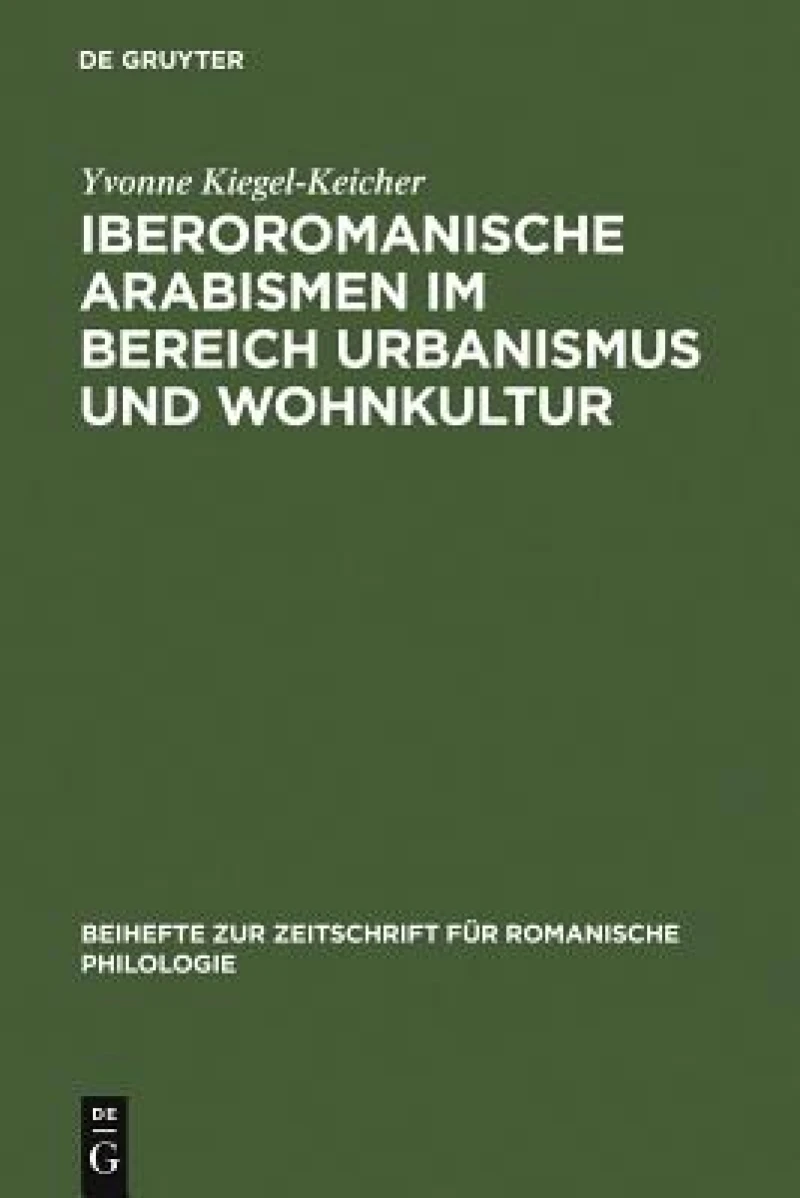 Iberoromanische Arabismen Im Bereich Urbanismus Und Wohnkultur