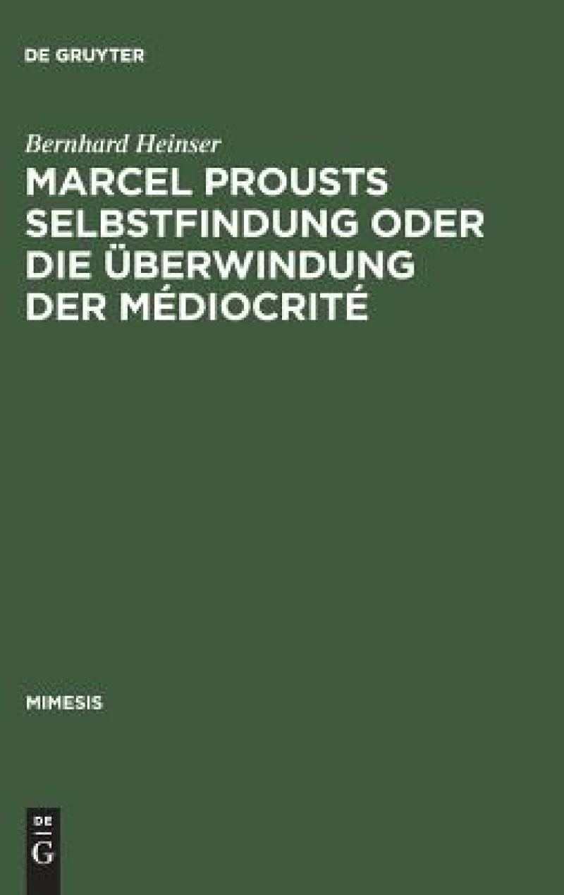 Marcel Prousts Selbstfindung oder Die Überwindung der Médiocrité