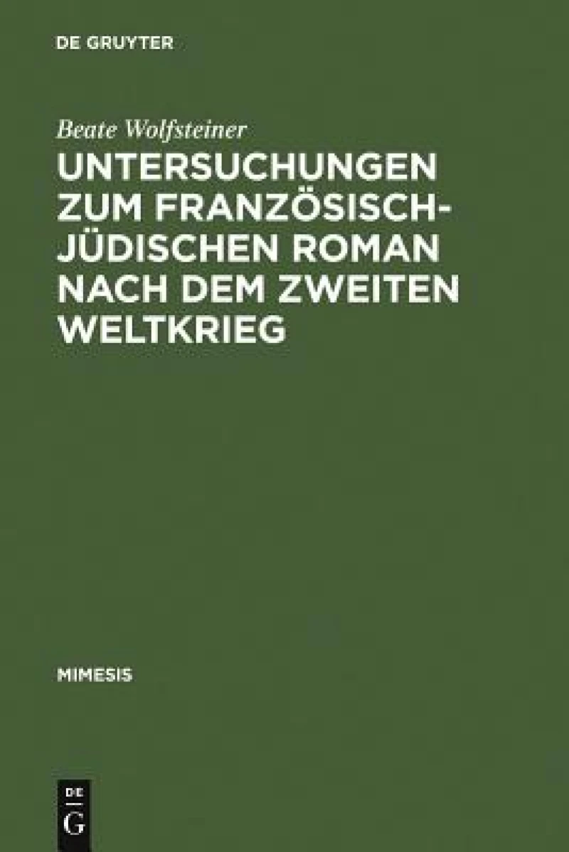 Untersuchungen Zum Französisch-jüdischen Roman Nach Dem Zweiten Weltkrieg