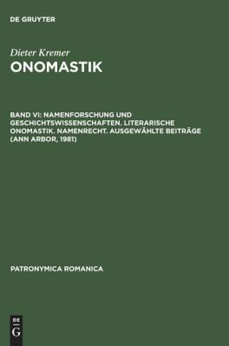 Namenforschung und Geschichtswissenschaften. Literarische Onomastik. Namenrecht. Ausgewählte Beiträge (Ann Arbor, 1981)