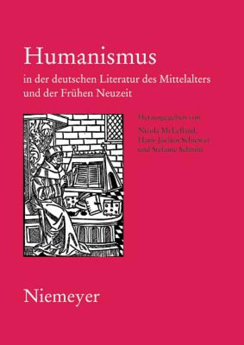 Humanismus in Der Deutschen Literatur Des Mittelalters Und Der Frühen Neuzeit