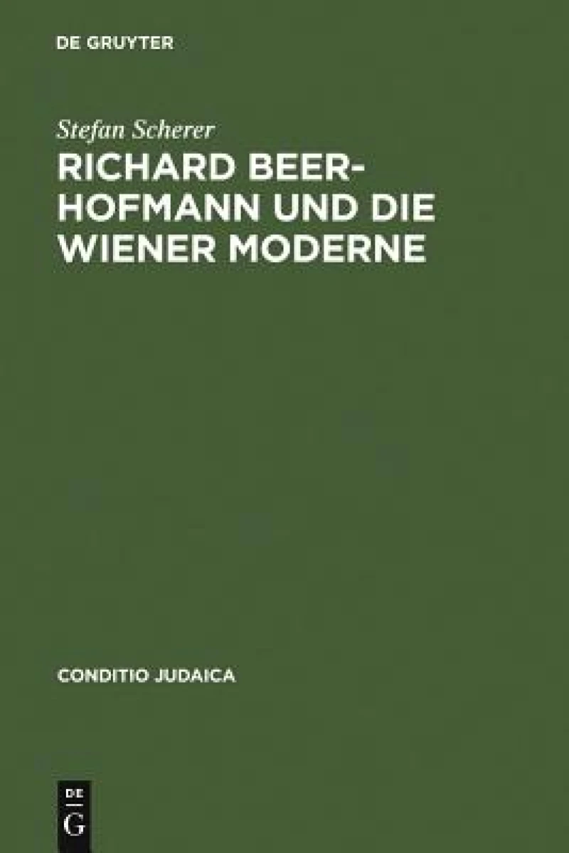 Richard Beer-hofmann Und Die Wiener Moderne