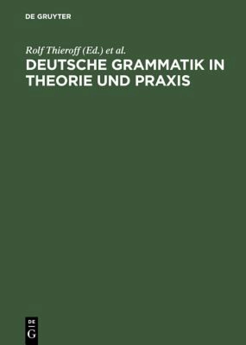 Deutsche Grammatik in Theorie Und Praxis