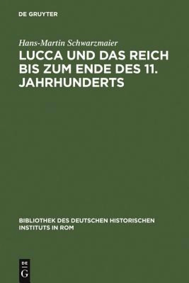 Lucca Und Das Reich Bis Zum Ende Des 11. Jahrhunderts