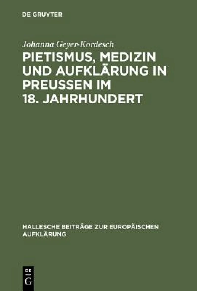 Pietismus, Medizin Und Aufklärung in Preußen Im 18. Jahrhundert