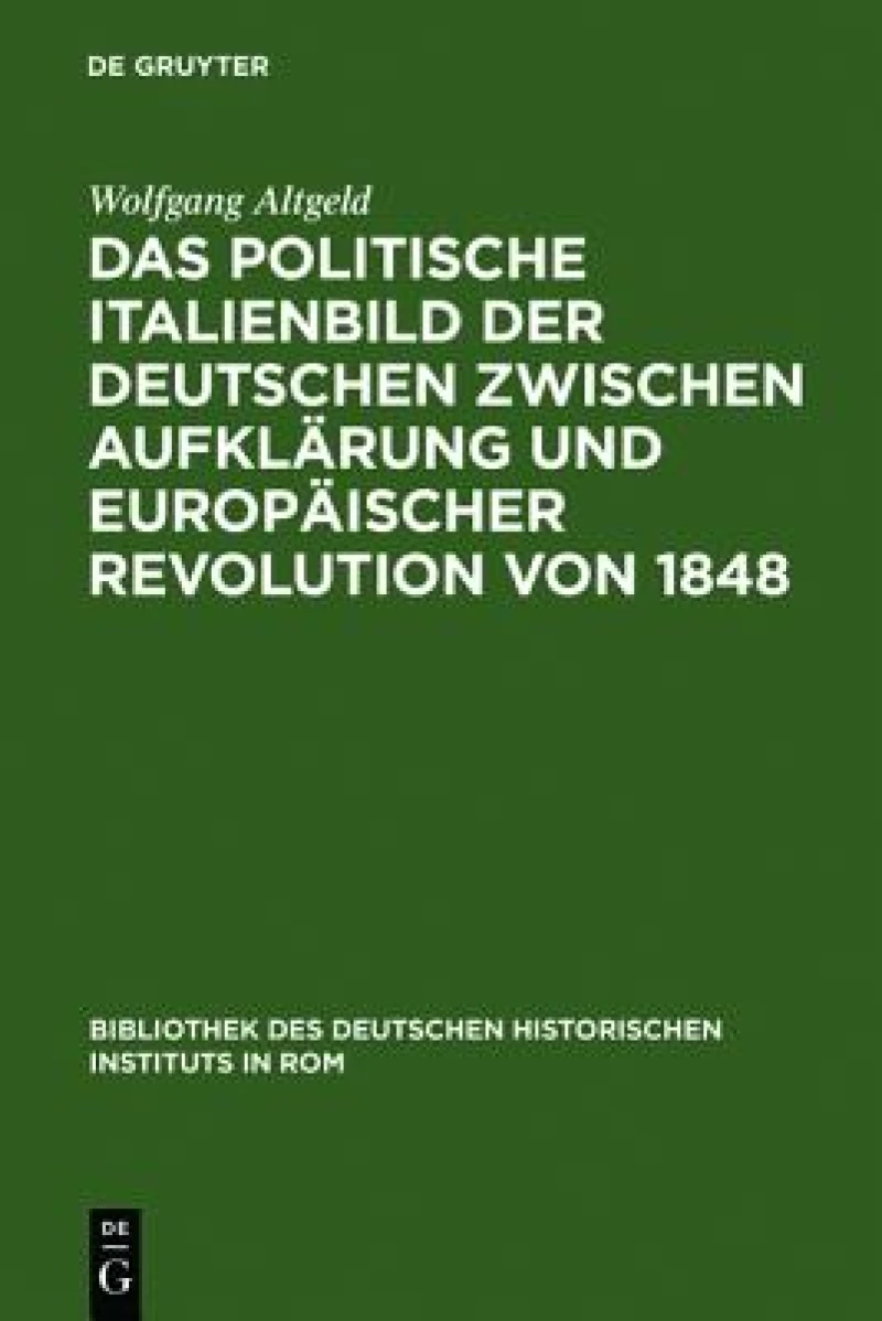 politische Italienbild der Deutschen zwischen Aufklärung und europäischer Revolution von 1848