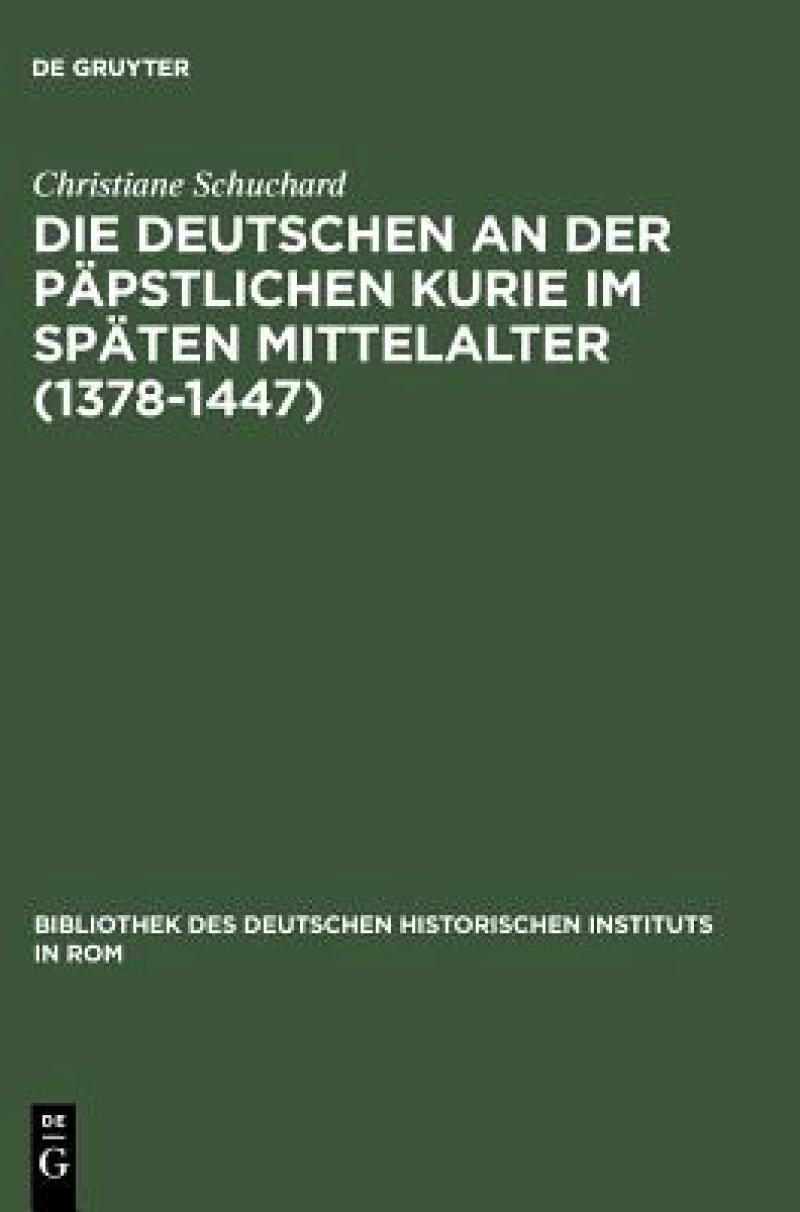 Deutschen an der päpstlichen Kurie im späten Mittelalter (1378-1447)