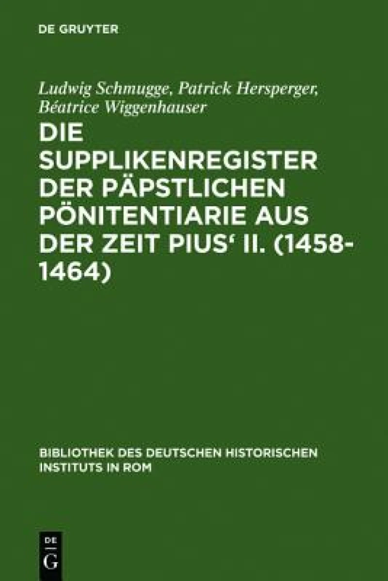 Die Supplikenregister der päpstlichen Pönitentiarie aus der Zeit Pius'' II. (1458-1464)