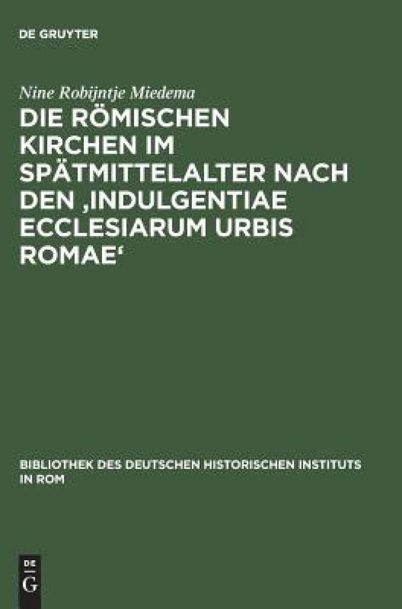 römischen Kirchen im Spätmittelalter nach den ''Indulgentiae ecclesiarum urbis Romae''