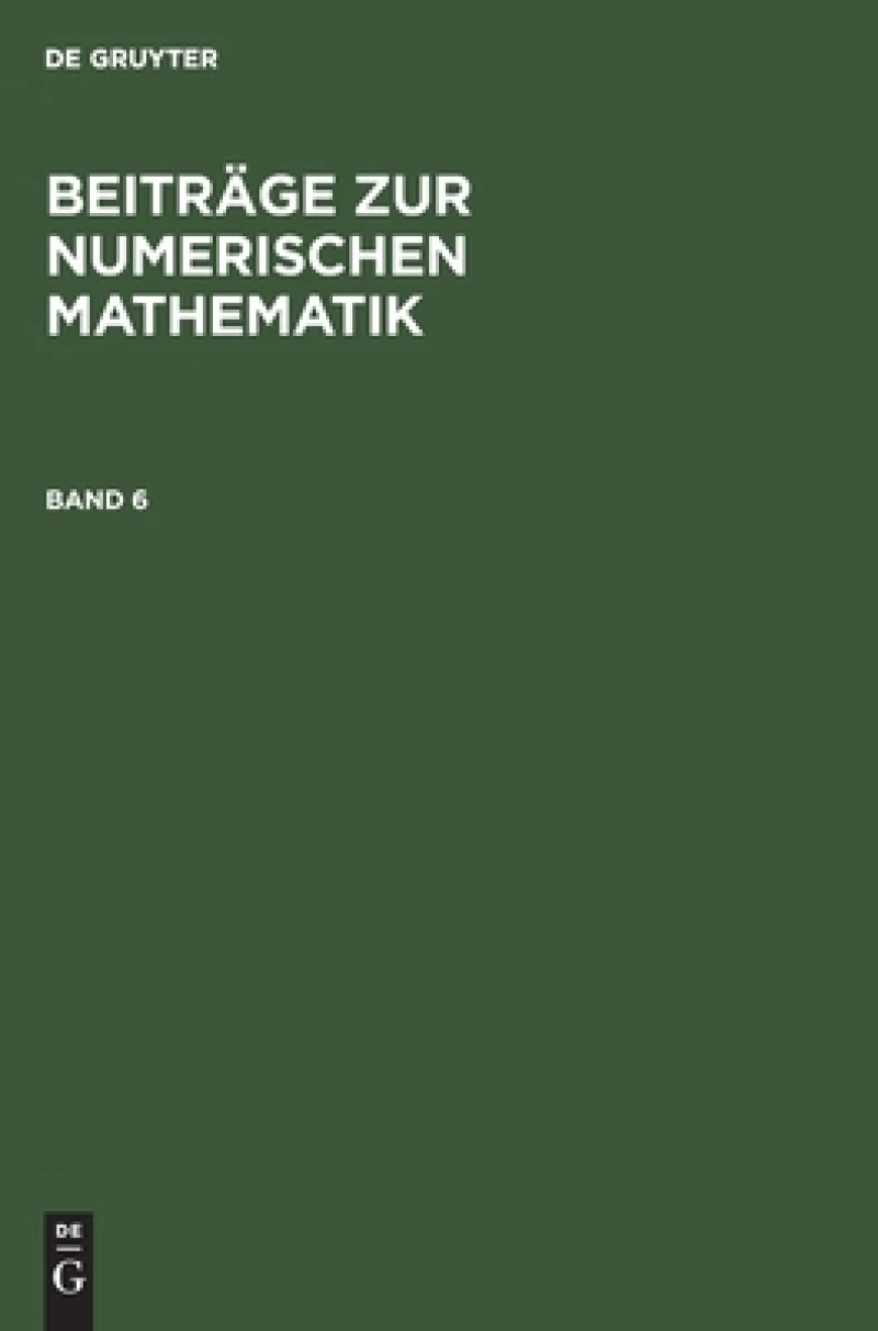 Beiträge zur Numerischen Mathematik. Band 6