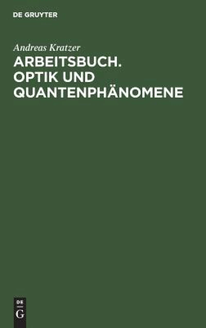 Arbeitsbuch. Optik und Quantenphänomene