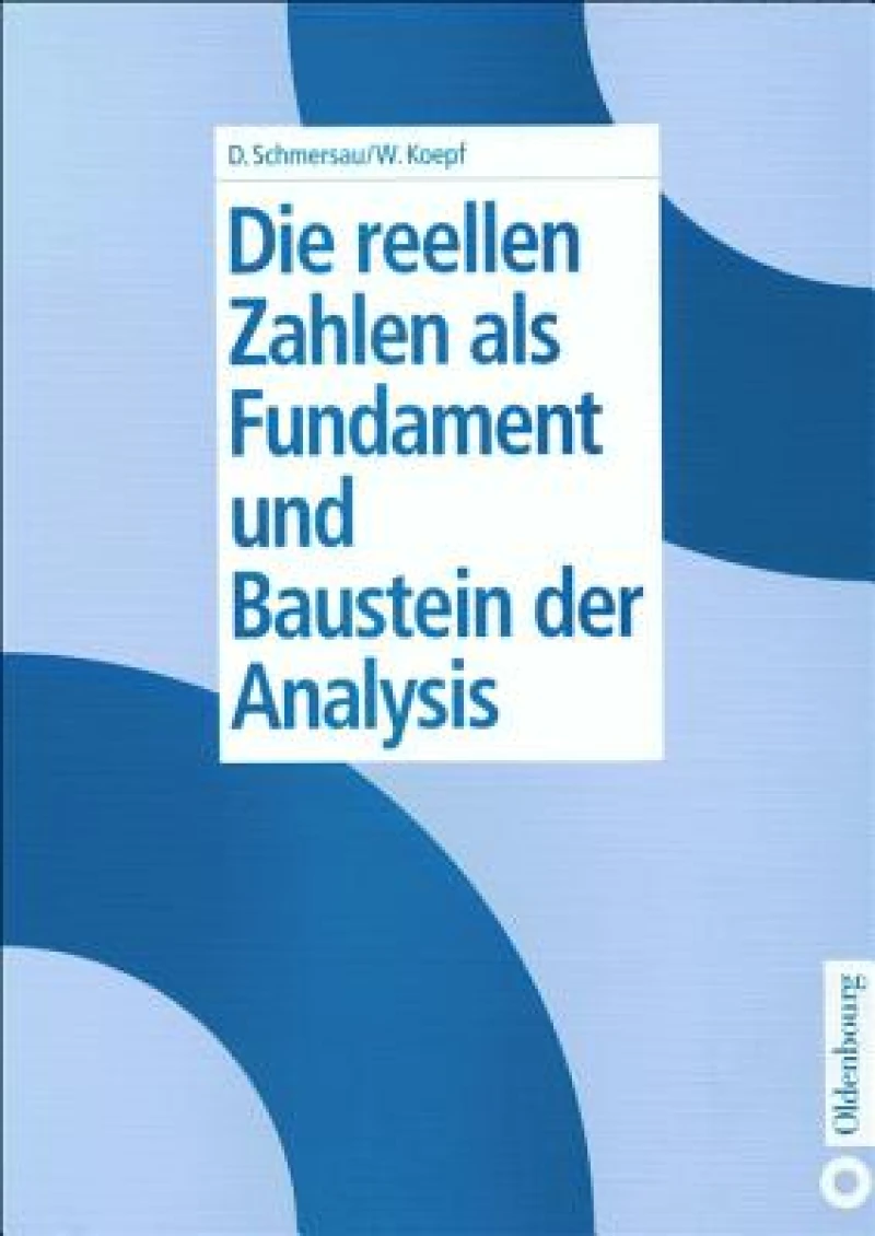 reellen Zahlen als Fundament und Baustein der Analysis