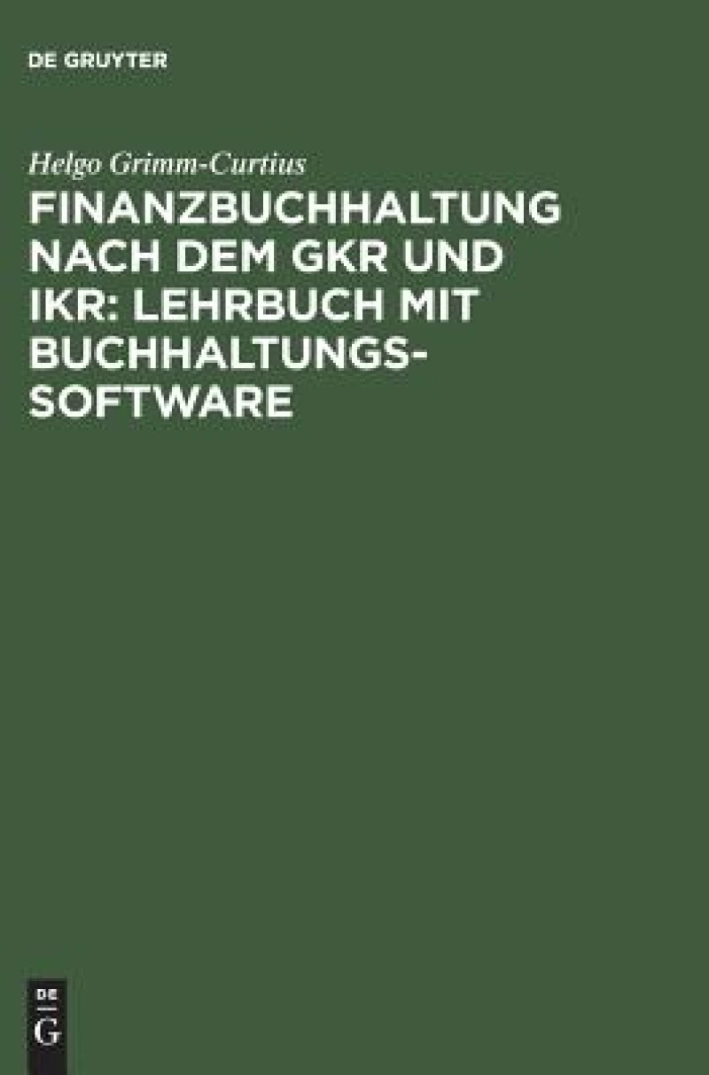 Finanzbuchhaltung nach dem GKR und IKR: Lehrbuch mit Buchhaltungs-Software