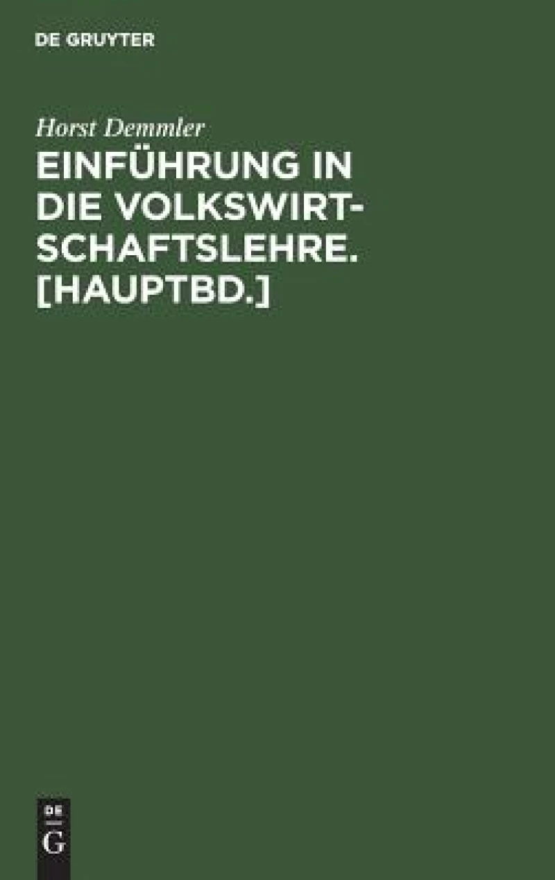 Einführung in die Volkswirtschaftslehre. [Hauptbd.]
