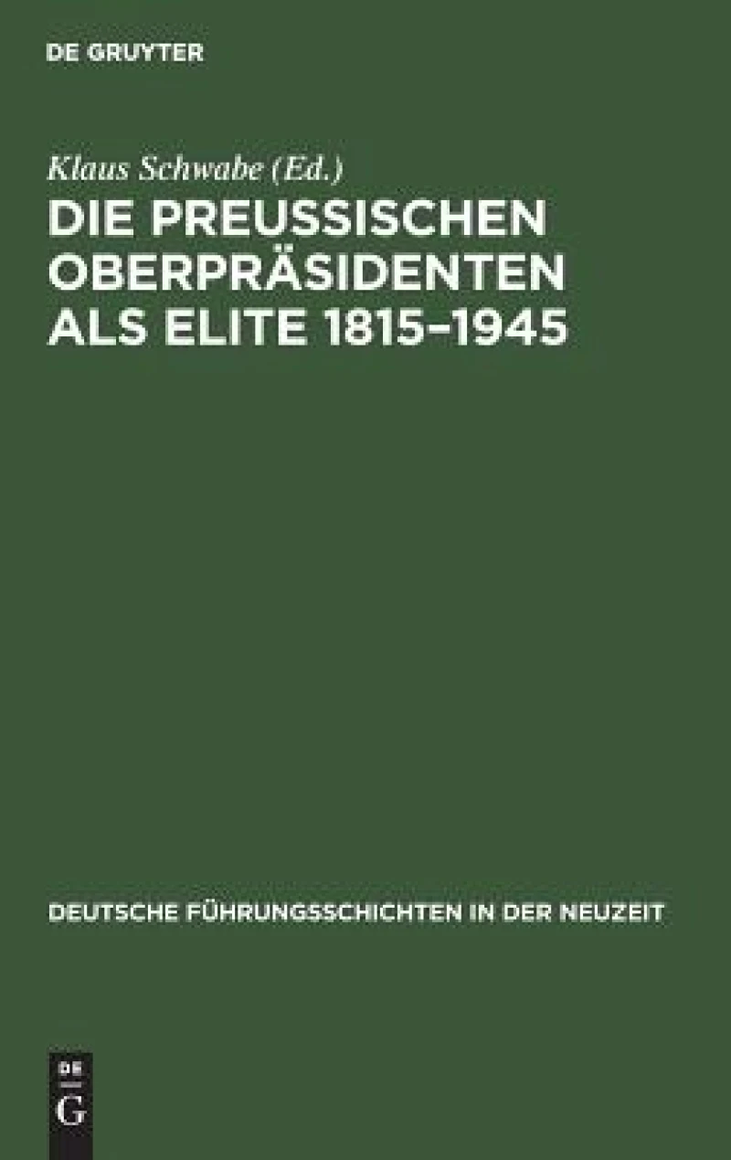 Die Preußischen Oberpräsidenten als Elite 1815-1945