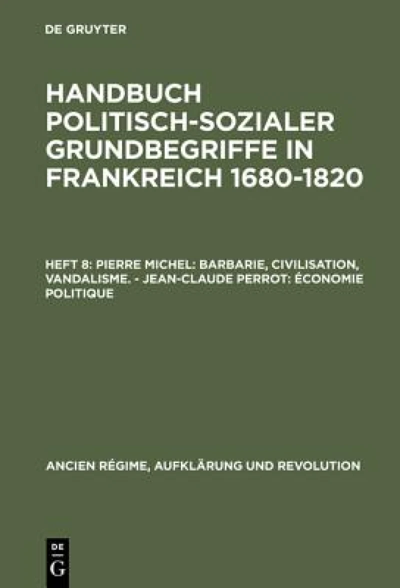 Pierre Michel: Barbarie, Civilisation, Vandalisme. – Jean-Claude Perrot: Économie politique