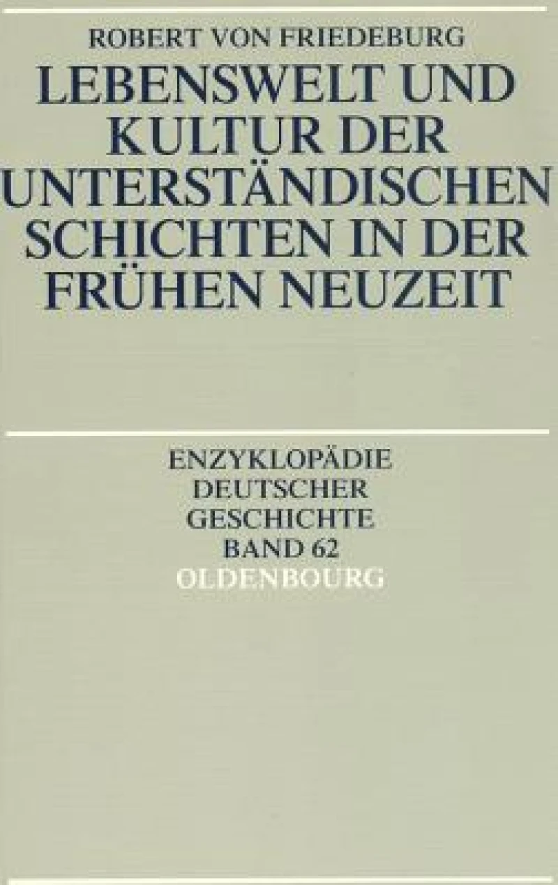 Lebenswelt und Kultur der unterständischen Schichten in der Frühen Neuzeit