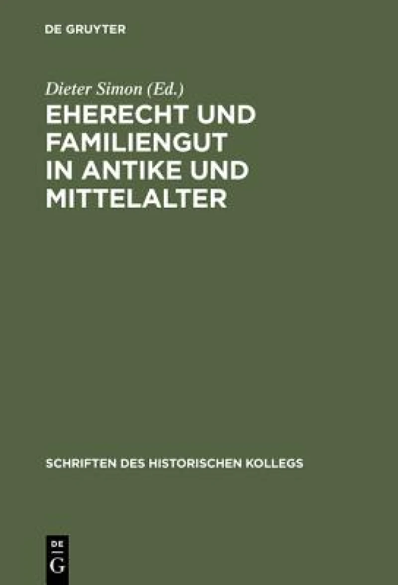 Eherecht Und Familiengut in Antike Und Mittelalter