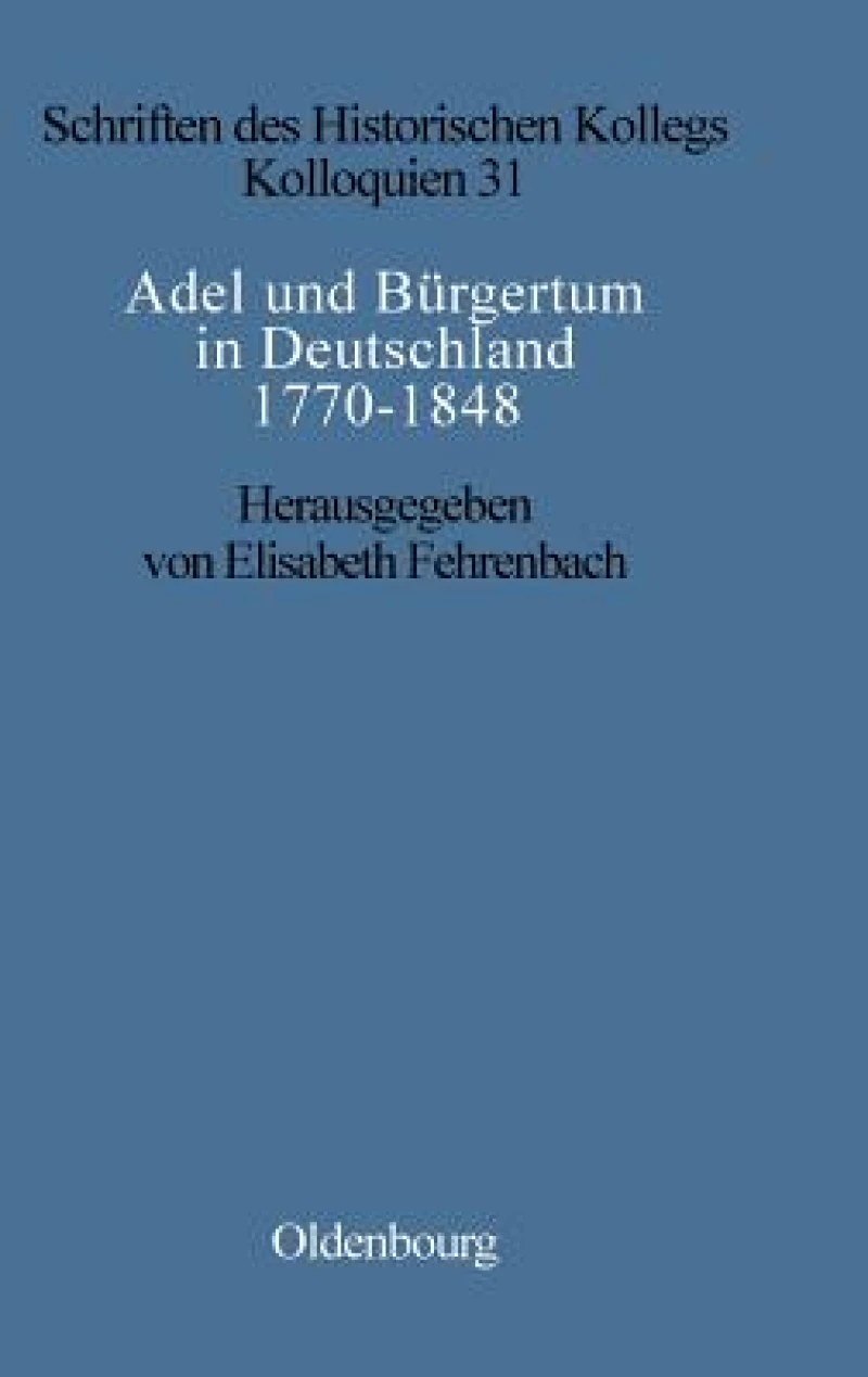 Adel Und Burgertum in Deutschland 1770-1848