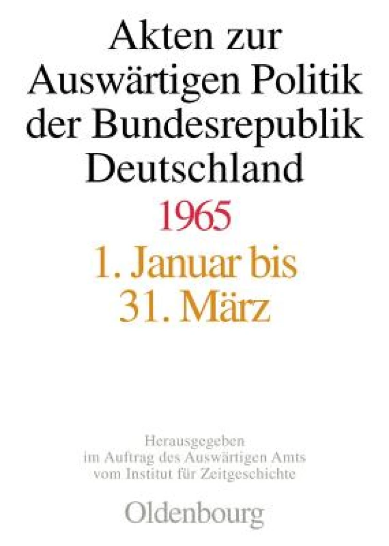 Akten zur Auswärtigen Politik der Bundesrepublik Deutschland 1965