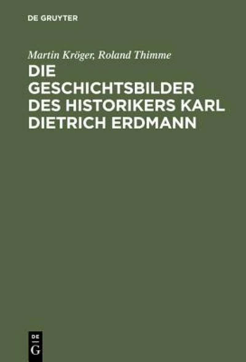 Geschichtsbilder des Historikers Karl Dietrich Erdmann