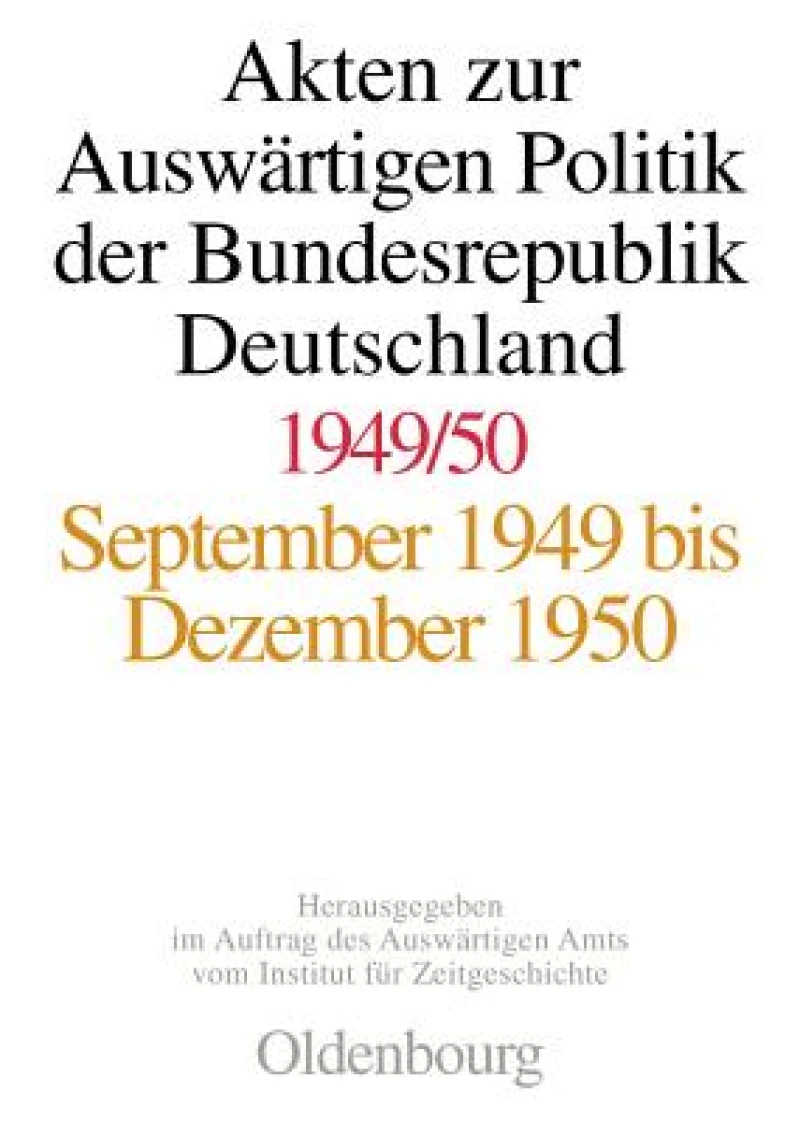 Akten zur Auswärtigen Politik der Bundesrepublik Deutschland 1949-1950