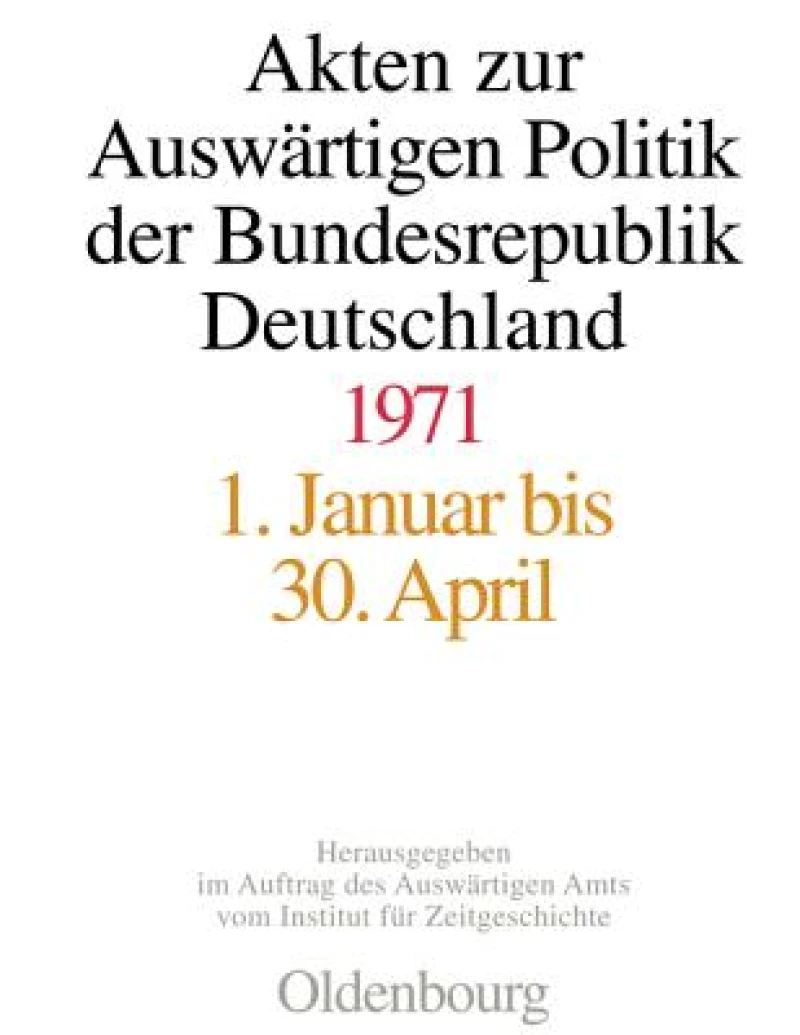 Akten zur Auswärtigen Politik der Bundesrepublik Deutschland 1971