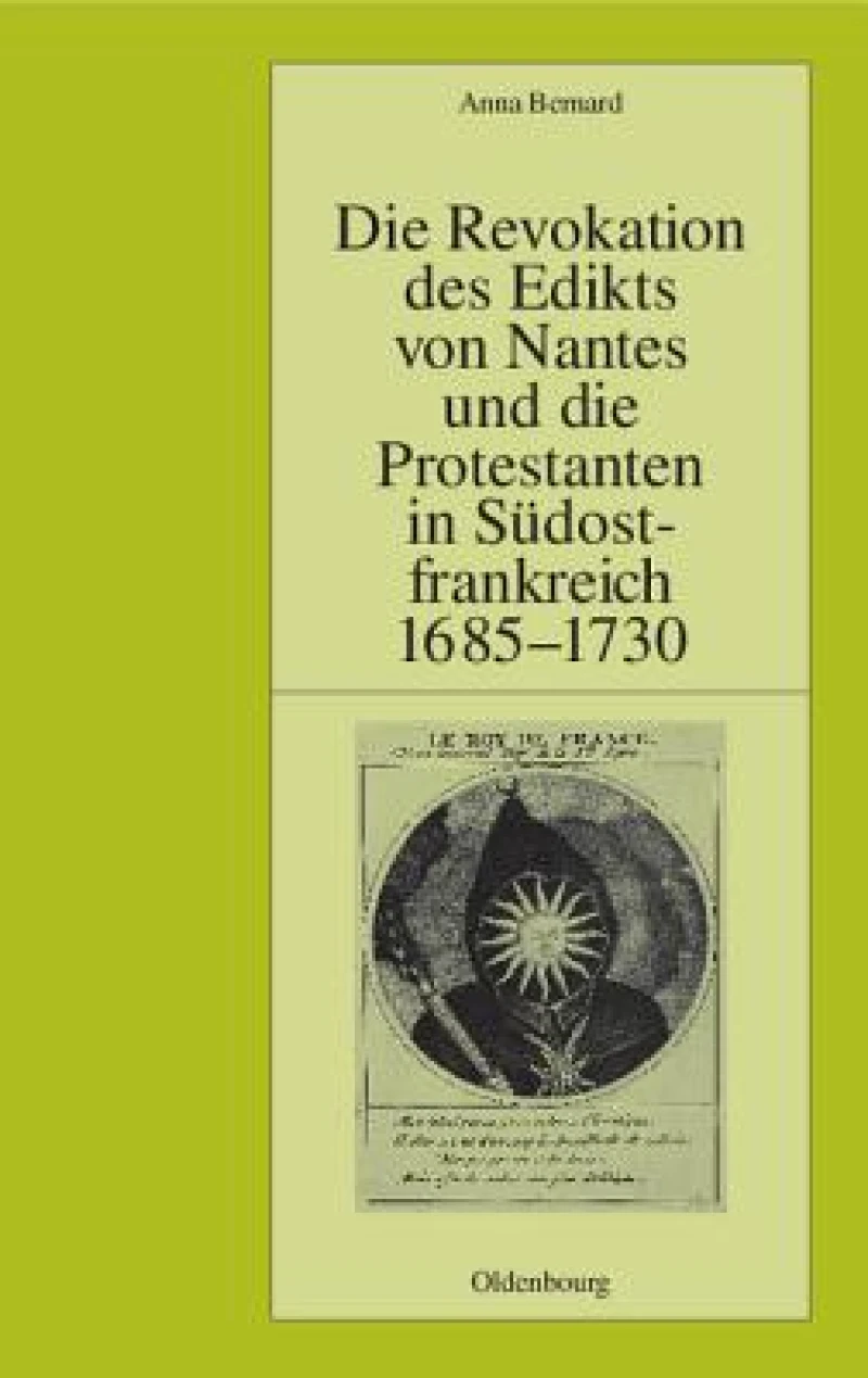 Revokation des Edikts von Nantes und die Protestanten in Südostfrankreich (Provence und Dauphiné) 1685-1730