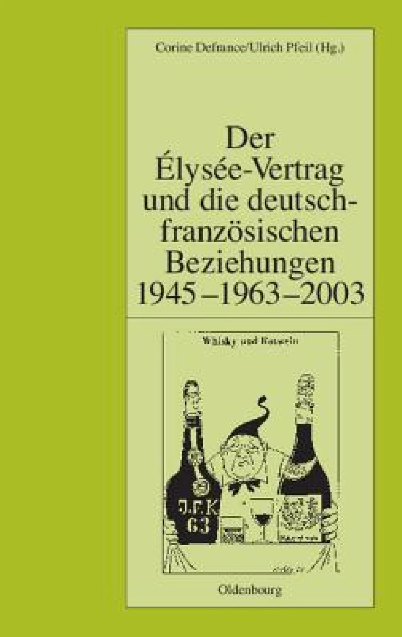 Élysée-Vertrag und die deutsch-französischen Beziehungen 1945 - 1963 - 2003