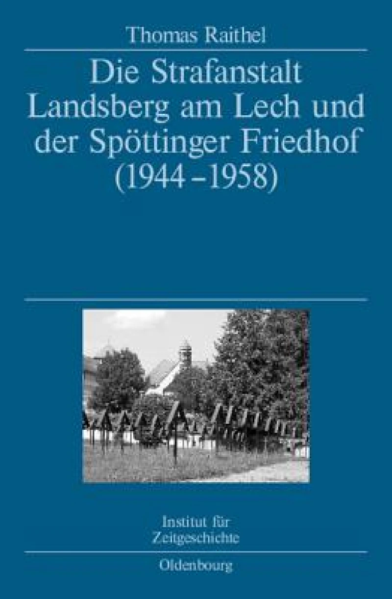Strafanstalt Landsberg am Lech und der Spöttinger Friedhof (1944-1958)