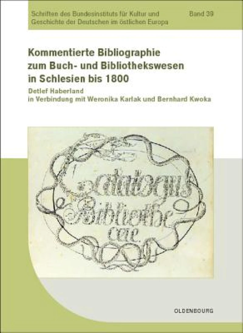 Kommentierte Bibliographie zum Buch- und Bibliothekswesen in Schlesien bis 1800