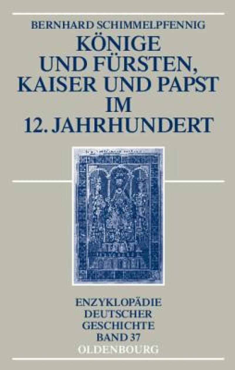 Könige Und Fürsten, Kaiser Und Papst Im 12. Jahrhundert