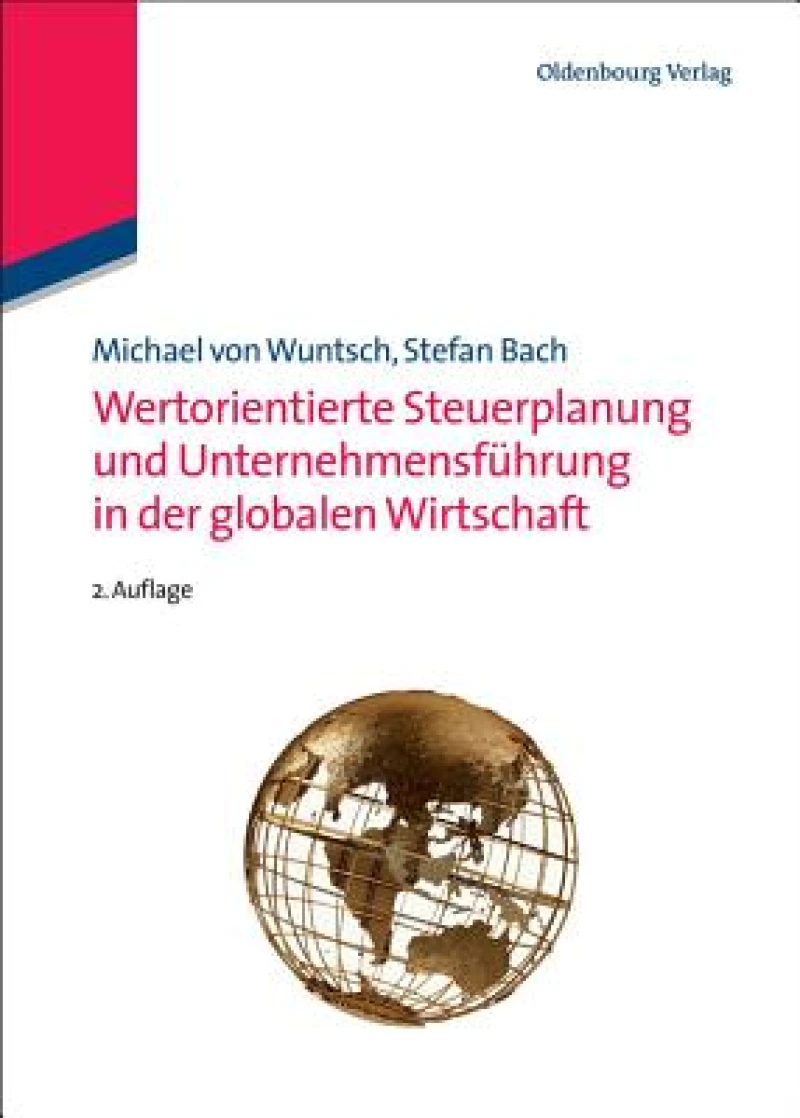 Wertorientierte Steuerplanung und Unternehmensführung in der globalen Wirtschaft