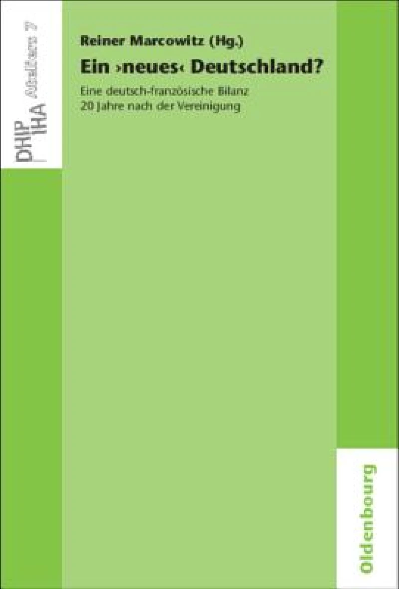 ''neues'' Deutschland? Eine deutsch-französische Bilanz 20 Jahre nach der Vereinigung