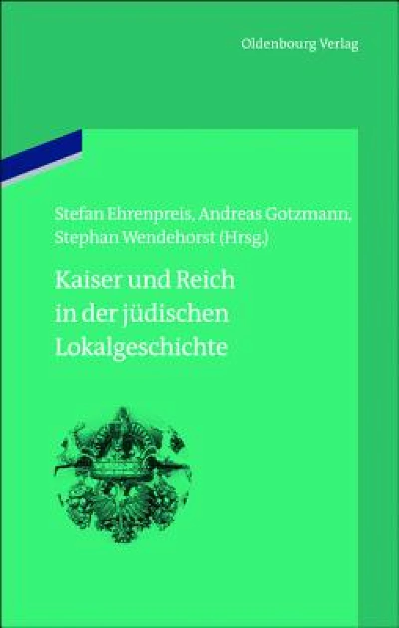 Kaiser Und Reich in Der Jüdischen Lokalgeschichte