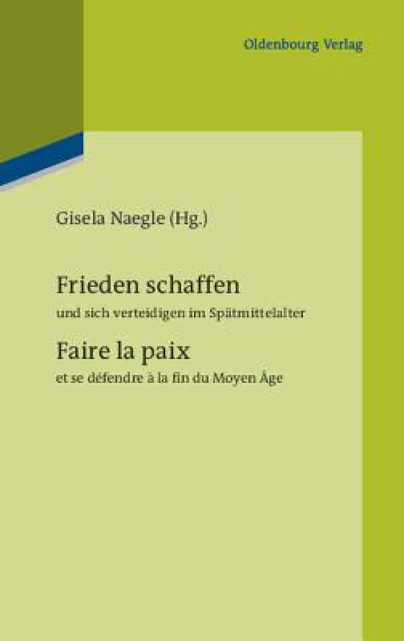 Frieden Schaffen Und Sich Verteidigen Im Spätmittelalter
