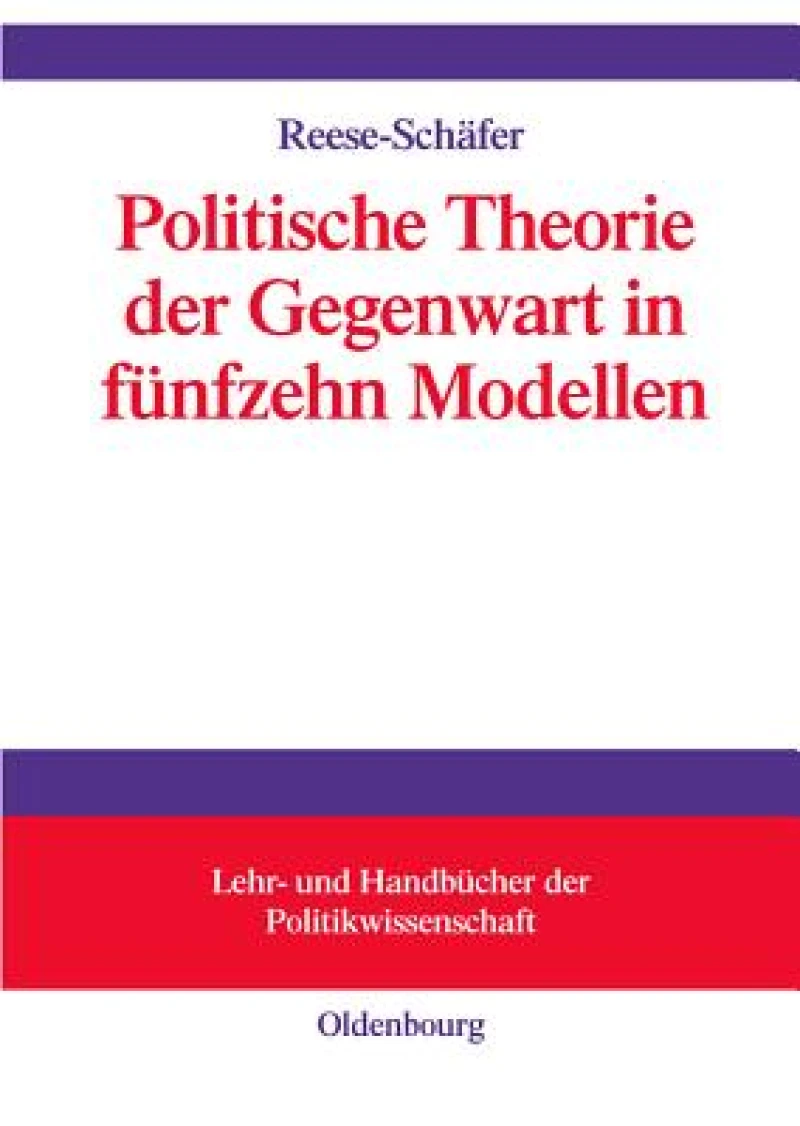 Politische Theorie der Gegenwart in achtzehn Modellen