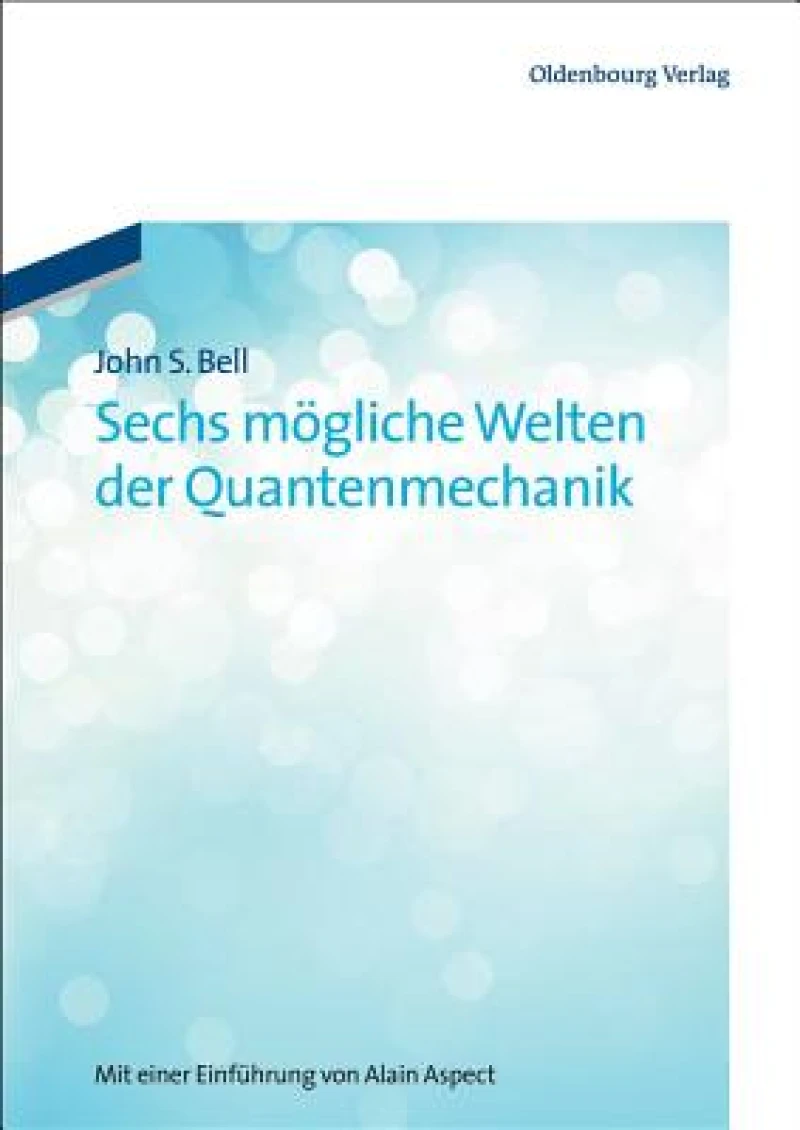 Sechs Mögliche Welten Der Quantenmechanik