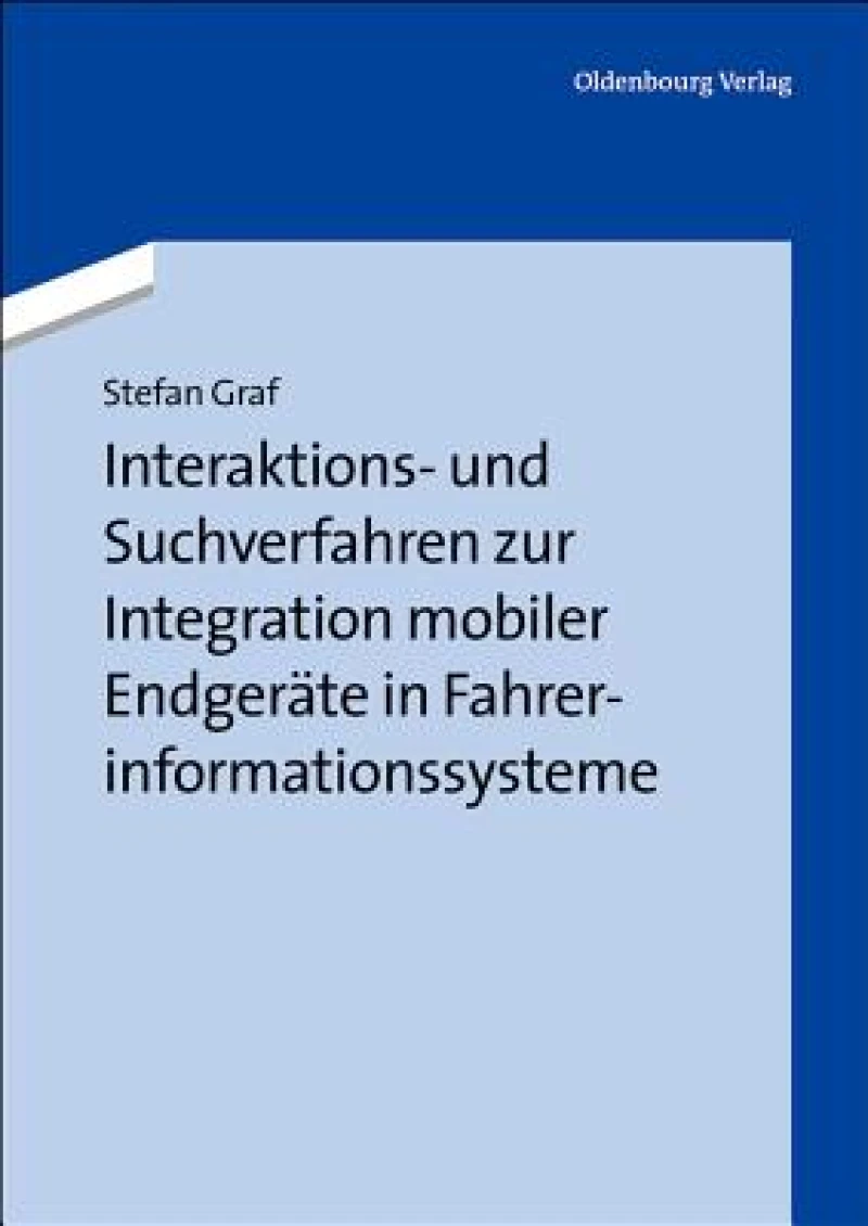 Interaktions- Und Suchverfahren Zur Integration Mobiler Endgeräte in Fahrerinformationssysteme