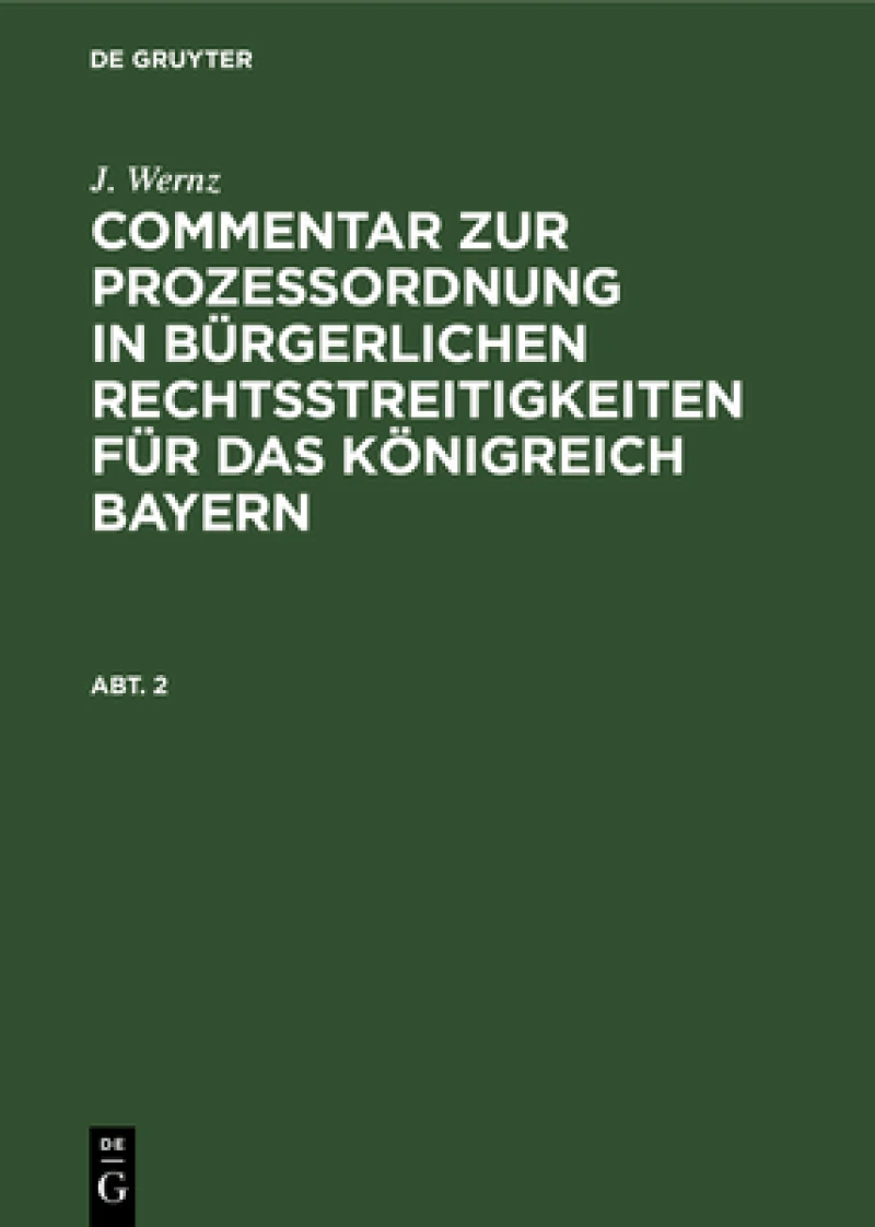 Commentar zur Prozeßordnung in bürgerlichen Rechtsstreitigkeiten für das Königreich Bayern. Abt. 2