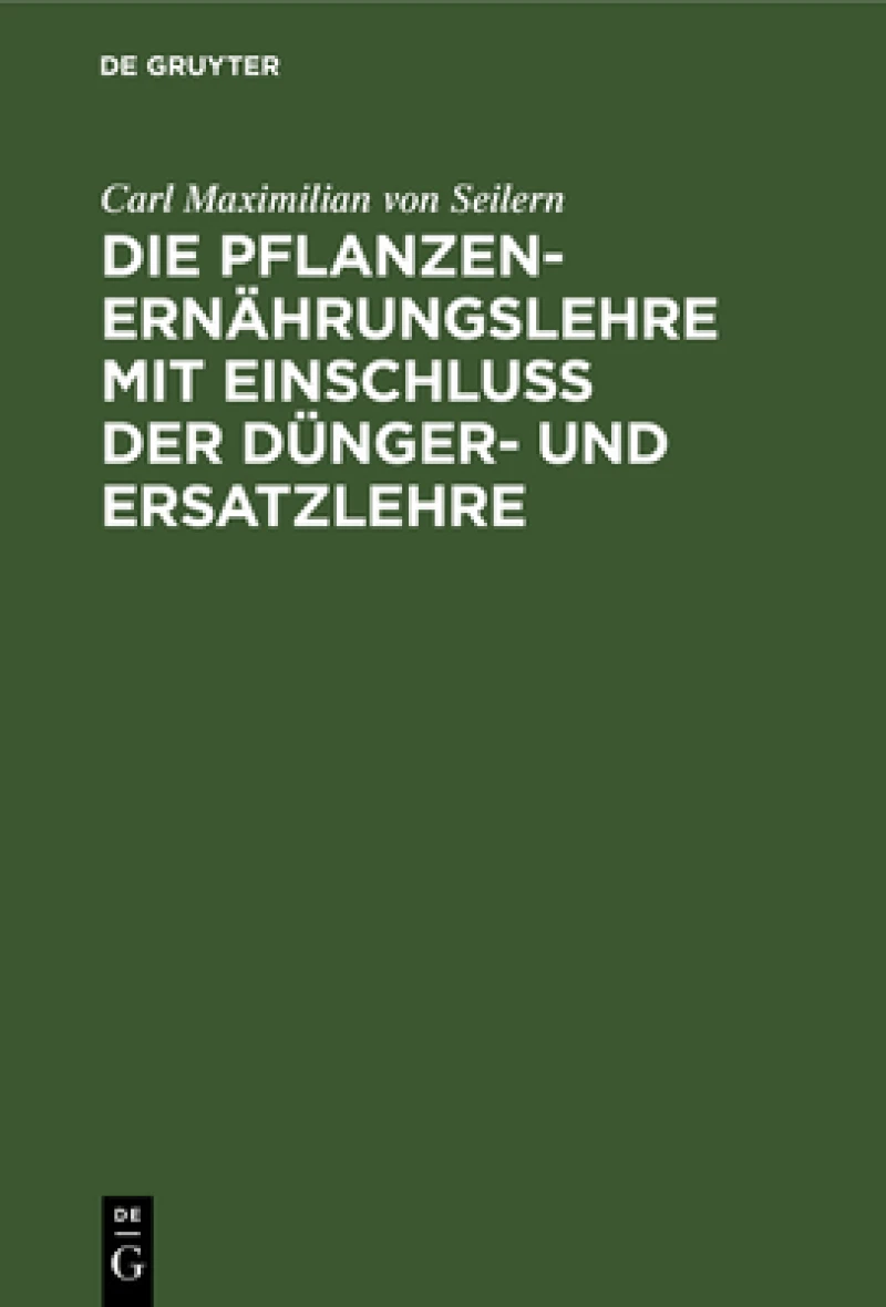 Pflanzenernährungslehre mit Einschluß der Dünger- und Ersatzlehre