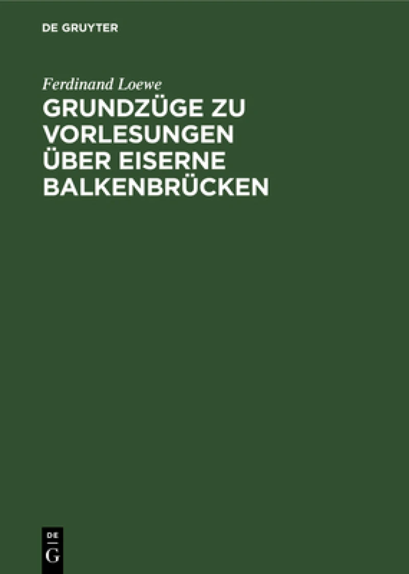Grundzüge zu Vorlesungen über Eiserne Balkenbrücken