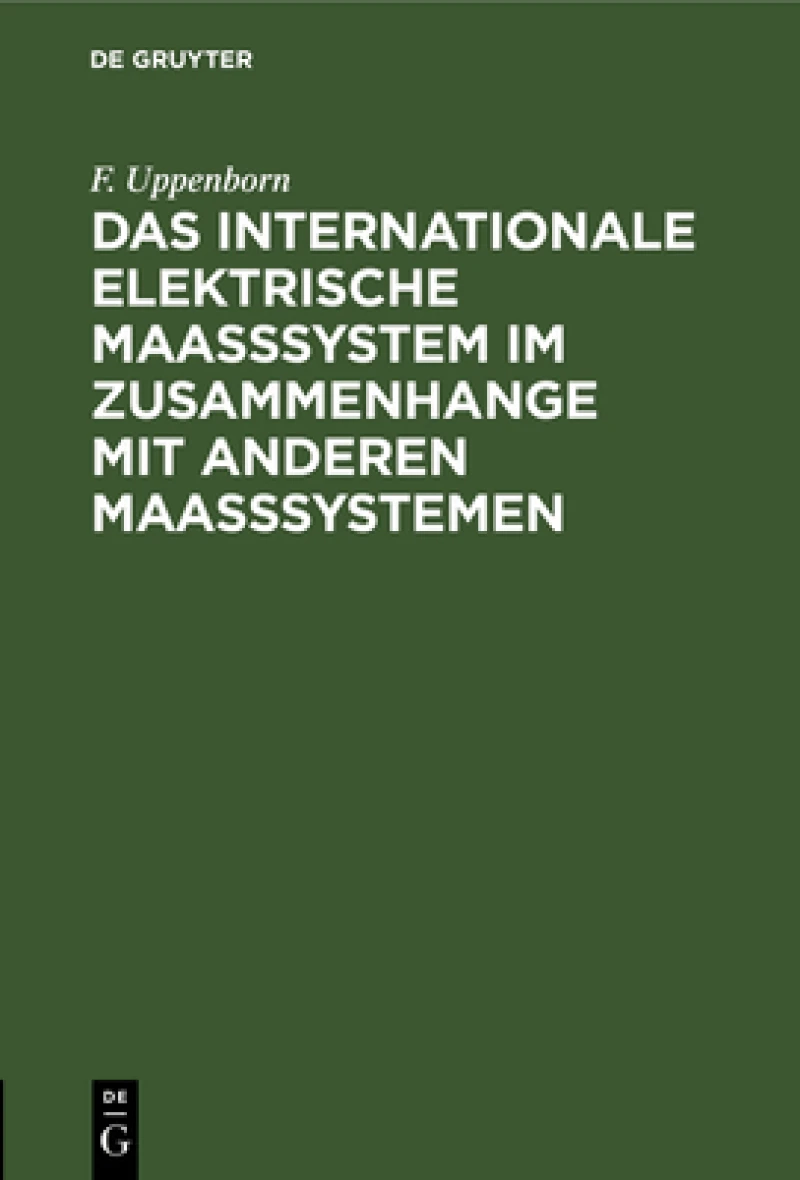 internationale elektrische Maasssystem im Zusammenhange mit anderen Maasssystemen