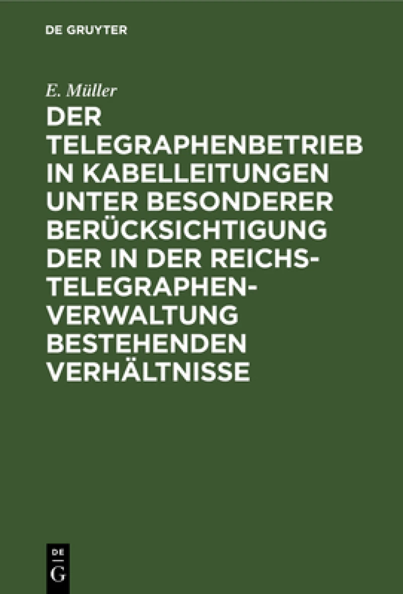 Telegraphenbetrieb in Kabelleitungen unter besonderer Berücksichtigung der in der Reichs-Telegraphenverwaltung bestehenden Verhältnisse