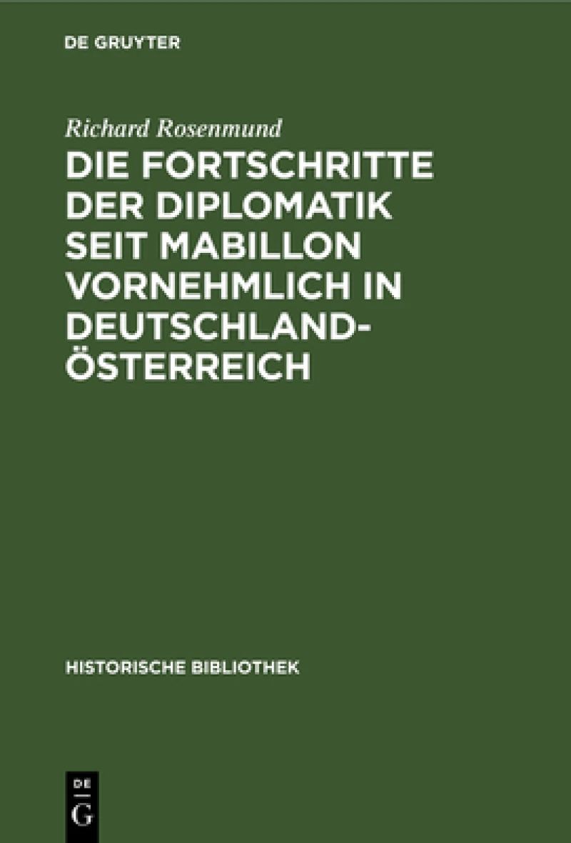 Fortschritte der Diplomatik seit Mabillon vornehmlich in Deutschland-Österreich