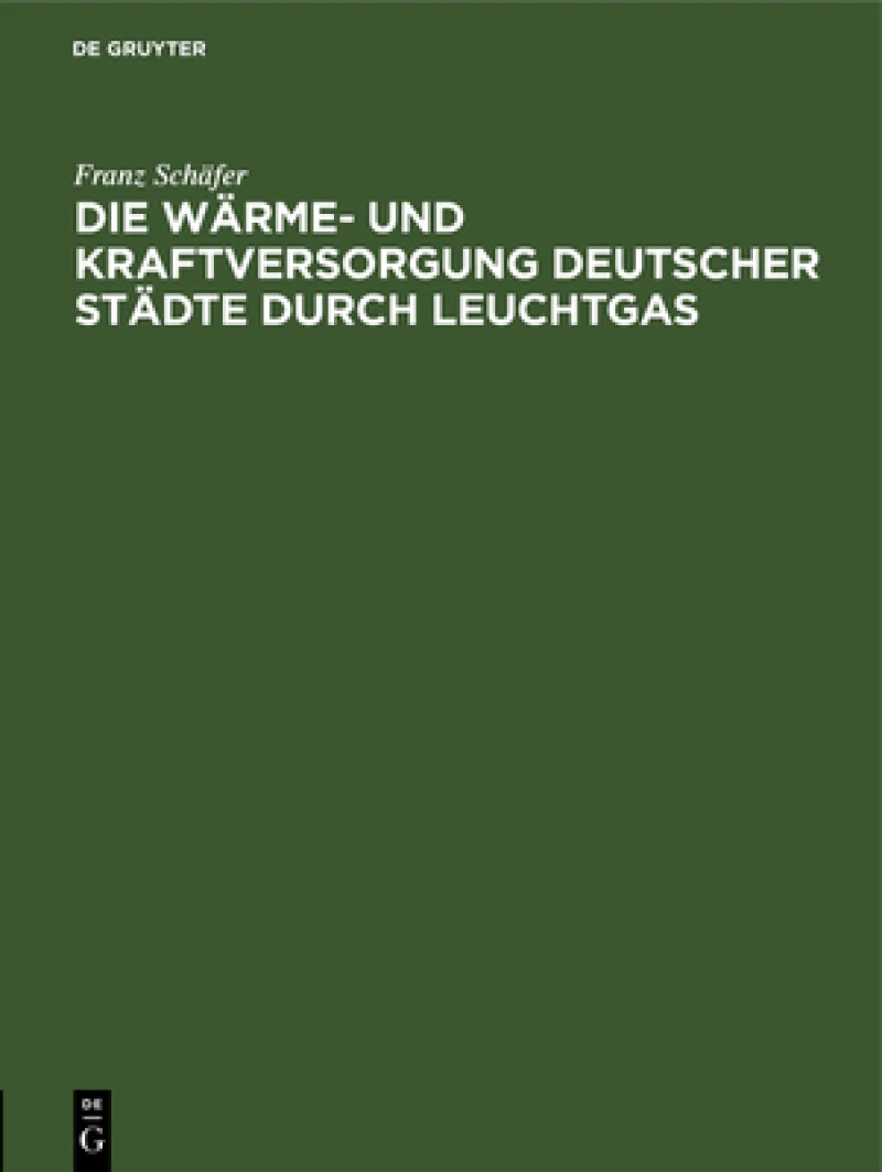 Wärme- und Kraftversorgung deutscher Städte durch Leuchtgas