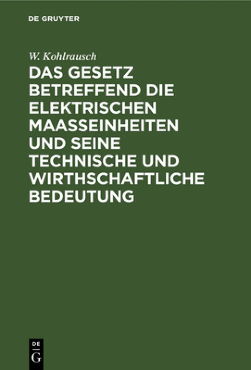 Gesetz betreffend die elektrischen Maasseinheiten und seine technische und wirthschaftliche Bedeutung