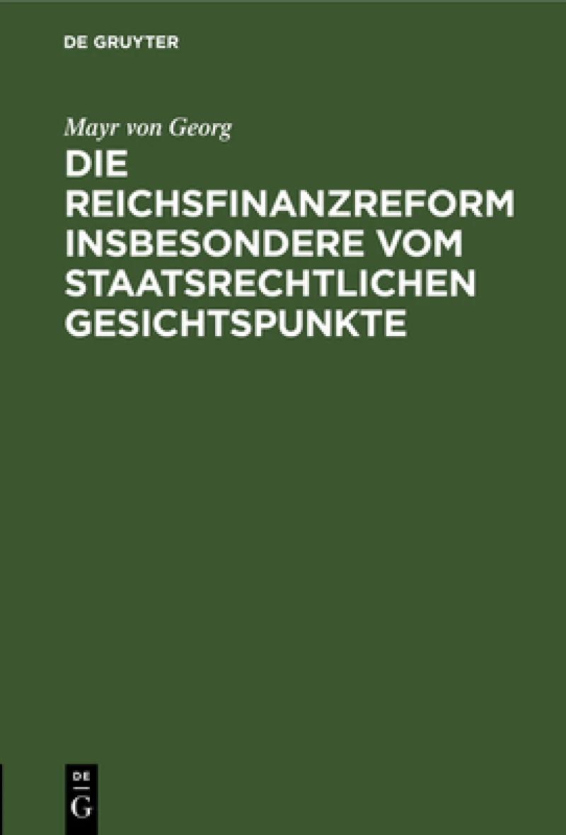 Reichsfinanzreform insbesondere vom staatsrechtlichen Gesichtspunkte