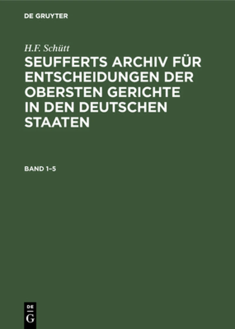 Seufferts Archiv für Entscheidungen der obersten Gerichte in den deutschen Staaten. Band 1–5